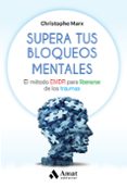 SUPERA TUS BLOQUEOS MENTALES: EL METODO EMDR PARA LIBERARSE DE LOS TRAUMAS di MARX, CHRISTOPHE 