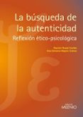 LA BUSQUEDA DE LA AUTENTICIDAD: REFLEXION ETICO-PSICOLOGICA de ROSAL CORTES, RAMON  GIMENO-BAYON COBOS, ANA 