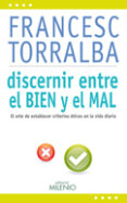 DISCERNIR ENTRE EL BIEN Y EL MAL de TORRALBA I ROSELLO, FRANCESC 