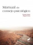 MANUAL DE CONSEJO PSICOLOGICO de LOPEZ, ERNESTO  COSTA, MIGUEL 