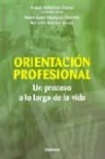ORIENTACION PROFESIONAL: UN PROCESO A LO LARGO DE LA VIDA de RODRIGUEZ MORENO, MARIA LUISA 