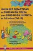 UNIDADES DIDACTICAS DE EDUCACION FISICA PARA EDUCACION INFANTIL D E 3- 6 AOS (VOL. II) de GIL MADRONA, PEDRO 
