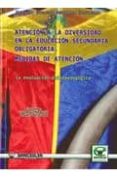 ATENCION A LA DIVERSIDAD EN LA EDUCACION SECUNDARIA OBLIGATORIA: MEDIDAS DE ATENCION: LA EVALUACION PSICOPEDAGOGICA de TIMON BENITEZ, LUIS MANUEL 