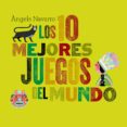 LOS 10 MEJORES JUEGOS DEL MUNDO de NAVARRO, ANGELS 