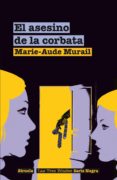 EL ASESINO DE LA CORBATA de MURAIL, MARIE-AUDE 