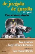 DE JUZGADO DE GUARDIA (2 PARTE): CON EL MAZO DANDO de RONDA, JAVIER  MUOZ, JORGE 