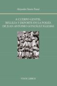 A CUERPO GENTIL: BELLEZA Y DEPORTE EN LA POESIA de SIMON PARTAL, ALEJANDRO 