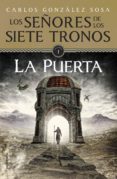 LOS SEORES DE LOS SIETE TRONOS I: LA PUERTA de GONZALEZ SOSA, CARLOS 