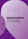 ENSAYO SOBRE LA VIDA PRIVADA de GARCIA MORENTE, MANUEL 