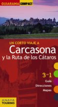 UN CORTO VIAJE A CARCASONA Y LA RUTA DE LOS CTAROS 2016 (GUIARAMA COMPACT) de PUY Y FUENTES, EDGAR DE 