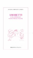 AMORETTI (O LAS TRIBULACIONES DE JOHN THOMAS FARWELL) de LORENZO CANDEL, JAVIER 