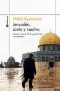 JERUSALEN, SANTA Y CAUTIVA di AYESTARAN , MIKEL 