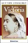 REINA VICTORIA: SIMBOLO DE UNA ERA di STRACHEY, LYTTON 