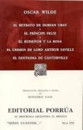 EL RETRATO DE DORIAN GRAY; EL PRINCIPE FELIZ; EL RUISEOR Y LA RO SA; EL CRIMEN DE LORD ARTHUR SAVILL; EL FANTASMA DE CANTERVILLE di WILDE, OSCAR 