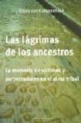 LAS LAGRIMAS DE LOS ANCESTROS: LA MEMORIA DE VICTIMAS Y PERPETRAD ORES EN EL ALMA TRIBAL de KAMPENHOUT, DAAN VAN 