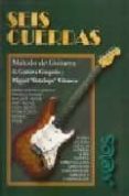 SEIS CUERDAS. METODO DE GUITARRA di GREGORIO, GUSTAVO  BOTAFOGO VILANOVA, MIGUEL 
