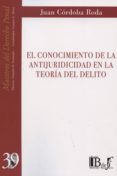 EL CONOCIMIENTO DE LA ANTIJURIDICIDAD EN LA TEORA DEL DELITO di CORDOBA RODA, JUAN 
