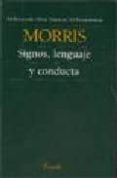 SIGNOS, LENGUAJE Y CONDUCTA di MORRIS, CHARLES 