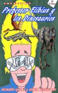 Colección Profesor Elibius Y Los Dinossaurios (ebook)