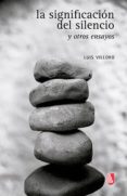 LA SIGNIFICACION DEL SILENCIO Y OTROS ENSAYOS de VILLORO, LUIS 