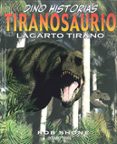 TIRANOSAURIO: LAGARTO TIRANO (DINO HISTORIAS) de SHONE, ROB 
