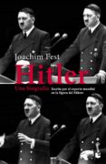 HITLER: UNA BIOGRAFIA de FEST, JOACHIM 