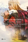 DESDE DONDE SE DOMINE LA LLANURA (SAGA LAS GUERRERAS MAXWELL 2) de MAXWELL, MEGAN 