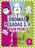 BROMAS PESADAS S.A.2.: AUN PEOR de JOHN, JORY  BARNETT, MAC 
