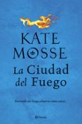 LA CIUDAD DEL FUEGO de MOSSE, KATE 