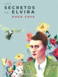 LOS SECRETOS DE ELVIRA: ERAN TIEMPOS CONVULSOS... di COYA, HUGO 