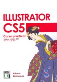 ILLUSTRATOR CS5 CURSO PRACTICO: INCLUYE VERSION CS4 di QUINCOCES, ALBERTO 