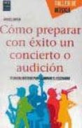 COMO PREPARAR CON EXITO UN CONCIERTO O AUDICION di GARCIA, RAFAEL 