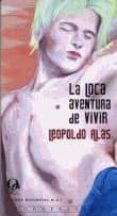 LA LOCA AVENTURA DE VIVIR di ALAS MINGUEZ, LEOPOLDO 