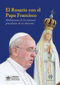 EL ROSARIO CON EL PAPA FRANCISCO di BERGOGLIO PAPA FRANCISCO, JORGE 