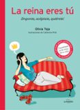 LA REINA ERES T VALRATE, ACPTATE, QUIRETE! de TOJA, OLIVIA 