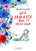 ERASE UNA VEZ UNA PRINCESA QUE SE SALVO SOLA di VV.AA. 