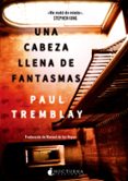 UNA CABEZA LLENA DE FANTASMAS de TREMBLAY, JEAN-PAUL 