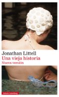 UNA VIEJA HISTORIA de LITTELL, JONATHAN 