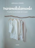 MINIMALISTAMENTE. EL PODER TRANSFORMADOR DE LO SIMPLE di COINES, ADRIANA 