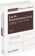 LEY DE ENJUICIAMIENTO CIVIL COMENTADA, CON JURISPRUDENCIA SISTEMATIZADA Y CONCORDANCIAS di VV.AA. 