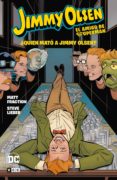 JIMMY OLSEN, EL AMIGO DE SUPERMAN: QUIEN MATO A JIMMY OLSEN? de FRACTION, MATT 