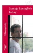 JET LAG de RONCAGLIOLO, SANTIAGO 