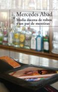 MEDIA DOCENA DE ROBOS Y UN PAR DE MENTIRAS de ABAD, MERCEDES 