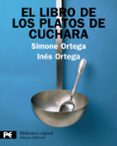 EL LIBRO DE LOS PLATOS DE CUCHARA de ORTEGA, SIMONE  ORTEGA, INES 