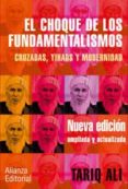 EL CHOQUE DE LOS FUNDAMENTALISMOS: CRUZADAS, YIHADS Y MODERNIDAD de ALI, TARIQ 