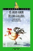 EL GRAN AMOR DE UNA GALLINA (EL DUENDE VERDE) de LOPEZ NARVAEZ, CONCHA 