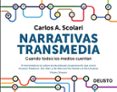NARRATIVAS TRANSMEDIA: CUANDO TODOS LOS MEDIOS CUENTAN de SCOLARI, CARLOS ALBERTO 