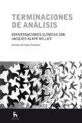 TERMINACIONES DE ANALISIS: CONVERSACIONES CLINICAS CON JACQUES-AL AIN MILLER di VV.AA. 