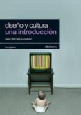 DISEO Y CULTURA. UNA INTRODUCCION: DESDE 1900 HASTA LA ACTUALIDA D de SPARKE, PENNY 