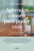 APRENDER A MORIR PARA PODER VIVIR di ARGEMI BALLBE, XAVI 